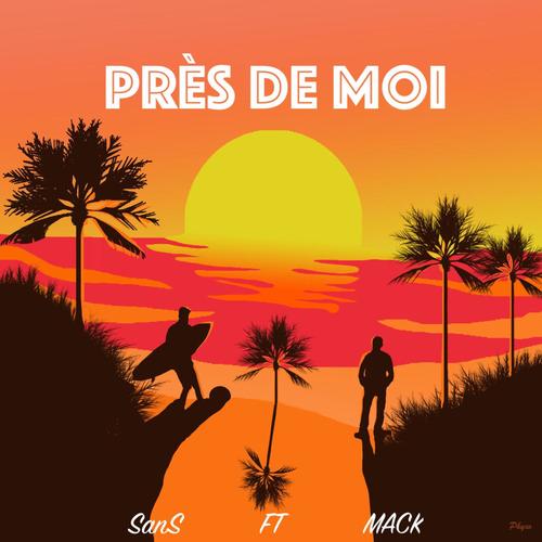 Près de moi (feat. MACK) [Explicit]