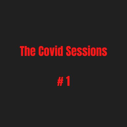 The Covid Sessions #1