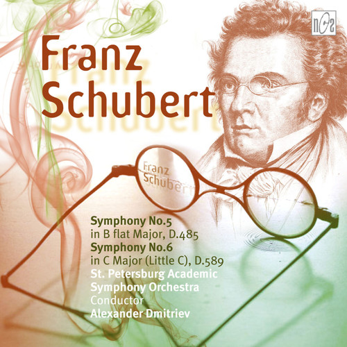 Schubert: Symphony No. 5 in B-Flat Major, D. 485 - Symphony No. 6 in C Major, D. 589 