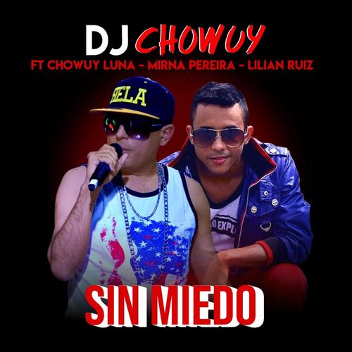 Sin Miedo (feat. Chowuy Luna, Mirna Pereira & Lilian Ruiz) [Explicit]