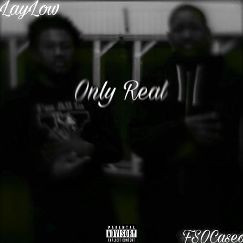 Only Real (feat. Lay Low) [Explicit]