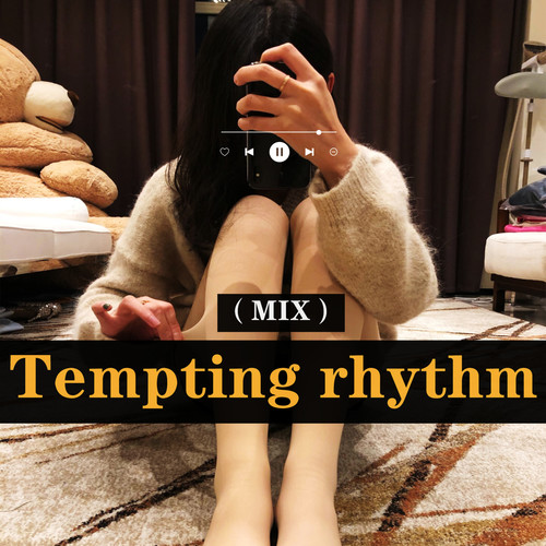 Tempting rhythm (MIX)