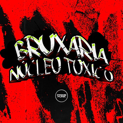 Bruxaria Núcleo Tóxico (Explicit)