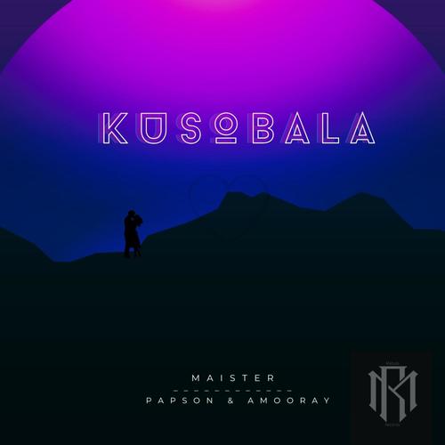 Kusobala (feat. Papson & AmooRay)