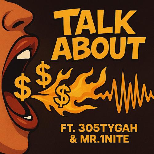 TALK ABOUT (feat. 305tygah & Mr.1nite) [Explicit]