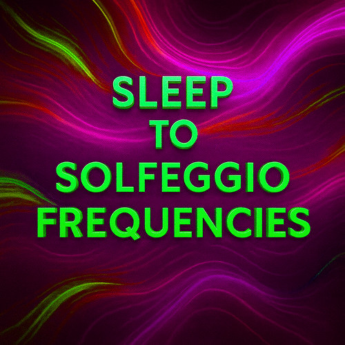 Sleep To Solfeggio Frequencies
