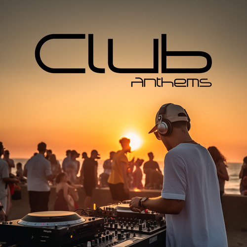 Club Anthems: Deep House Music