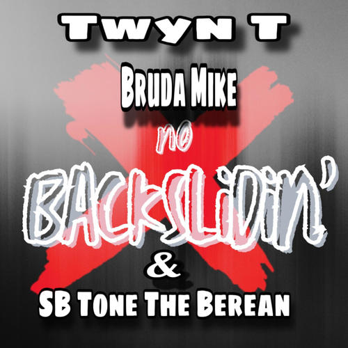 No BackSlidin' (feat. Bruda Mike & SB Tone The Berean)