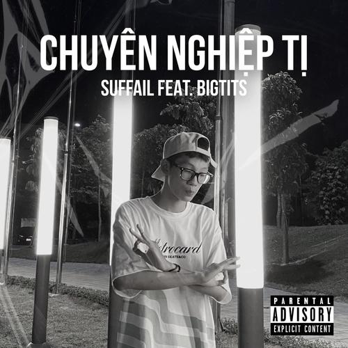 CHUYÊN NGHIỆP TỊ (feat. bigtits) [Explicit]