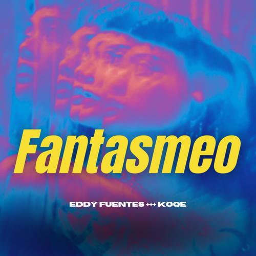 Fantasmeo (feat. KOQE)