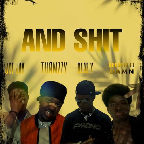And **** (feat. SISCO DAMM, JXT JAY & Blae Y)