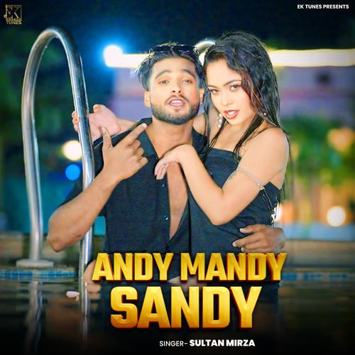 Andy Mandy Sandy (feat. Sultan Mirza)