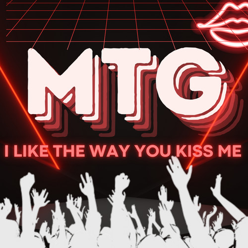 MTG I LIKE THE WAY YOU KISS ME