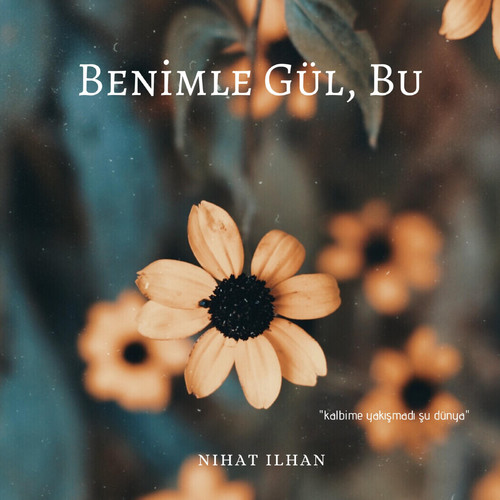 Benimle Gül, Bu