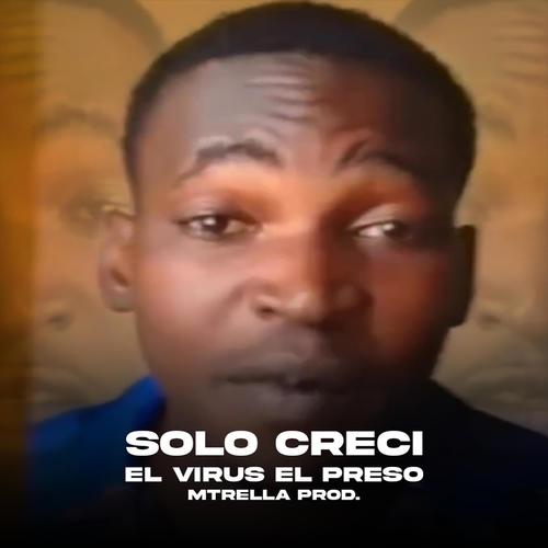 SOLO CRECÍ (feat. Fonetica Studio & El Virus El Preso) [Explicit]