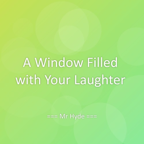 A Window Filled with Your Laughter