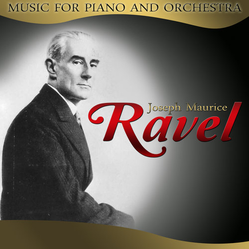 Joseph Maurice Ravel. Music for Piano and Orchestra