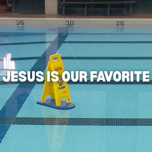 JESUS IS OUR FAVORITE (Explicit)
