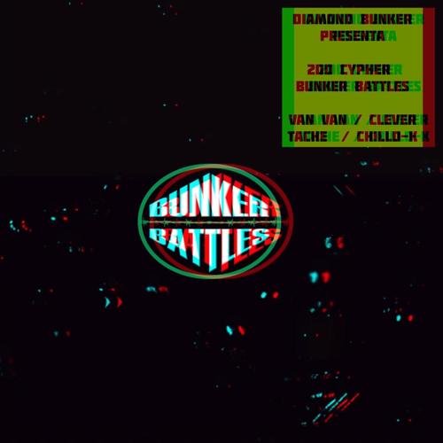 2do Cypher Bunker Battles (feat. Van Van, Clever, Tache & Chilld-K) [Explicit]