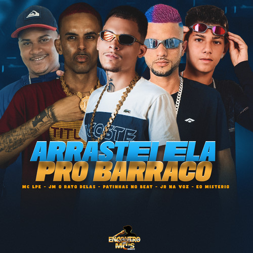 Arrastei Ela Pro Barraco (Explicit)