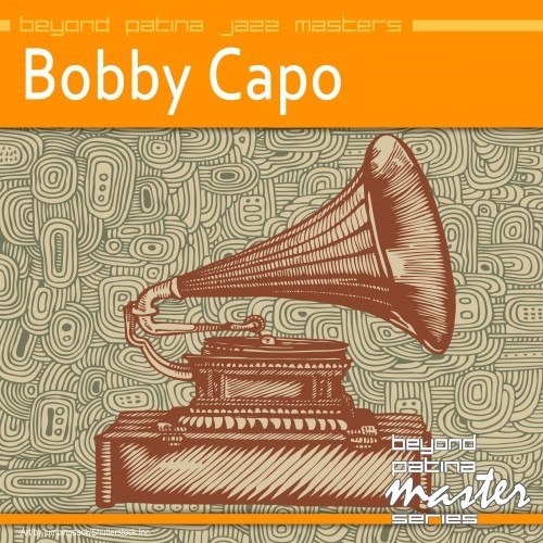 Beyond Patina Jazz Masters: Bobby Capo