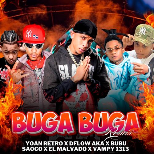 Buga Buga (feat. Yoan Retro, D´Flow Aka La Maldad, La Bella Saoco, Vampicito 1313, El Malvado & Bubu Saoco) [Remix]