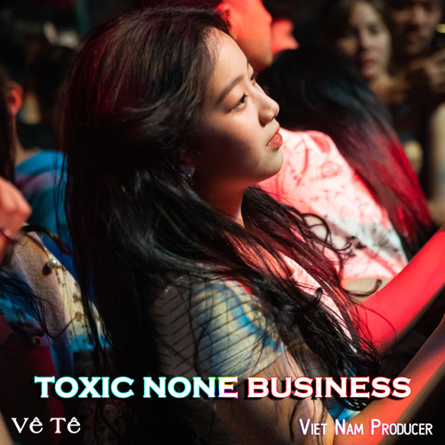 Toxic None Business