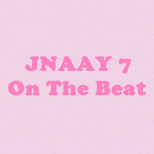 JNAAY 7 on the Beat