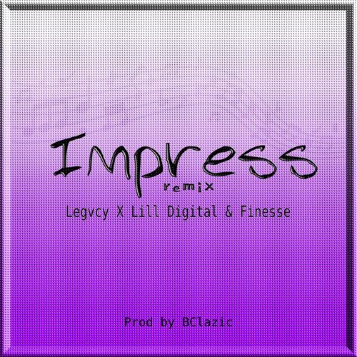 Impress (feat. Legvcy & Finesse) [Remix]