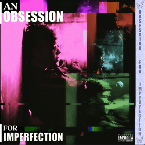 AN OBSESSION FOR IMPERFECTION (Explicit)
