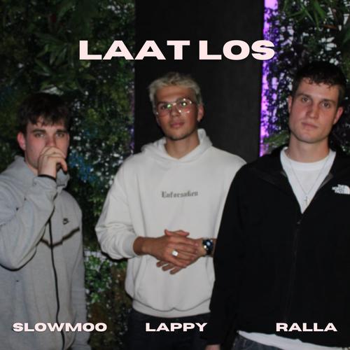Laat Los (feat. Ralla & Slowmoo) [Explicit]