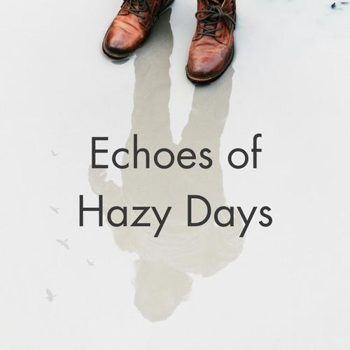 Echoes of Hazy Days
