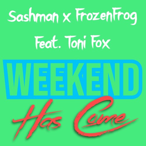 Weekend Has Come