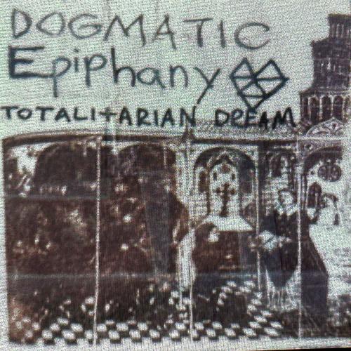 Dogmatic Epiphany: Totalitarian Dream (Explicit)