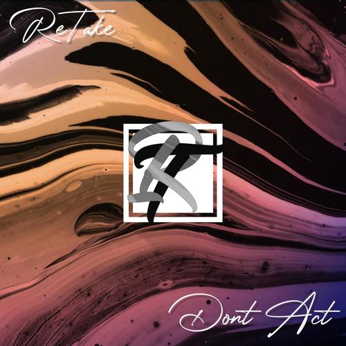 Don't Act (Explicit)