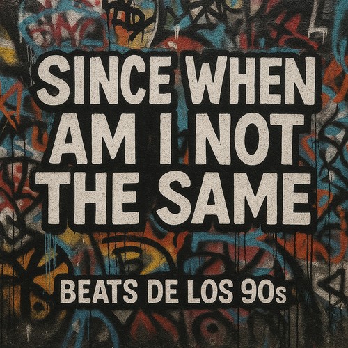 Since When Am I Not the Same