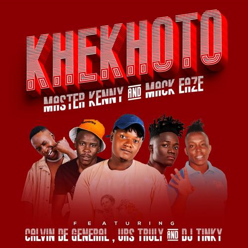 Khekhoto (feat. Mack Eaze, Calvin De General, Urs Truly & Dj Tinky)