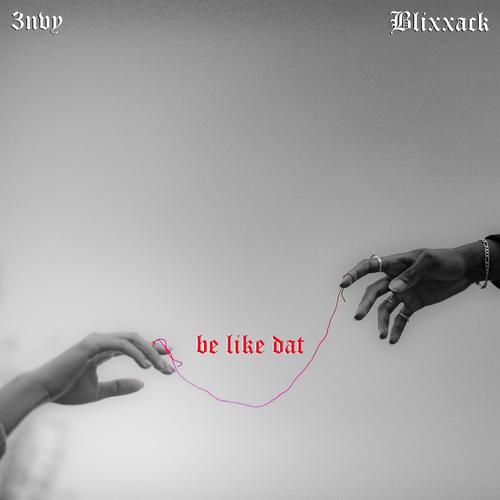 be like dat (feat. 3nvy) [Explicit]