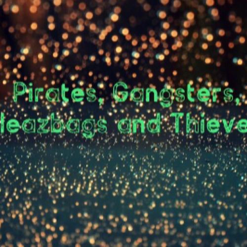 Pirates, Gangsters, Sleazbags And Thieves (Explicit)
