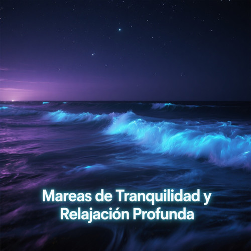 Mareas de Tranquilidad y Relajación Profunda