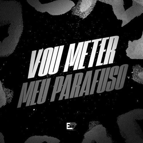 Vou Meter Meu Parafuso (Explicit)