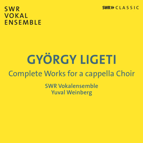 LIGETI, G.: Works for a cappella Choir (Complete) (South West German Radio Vocal Ensemble, Y. Weinberg)