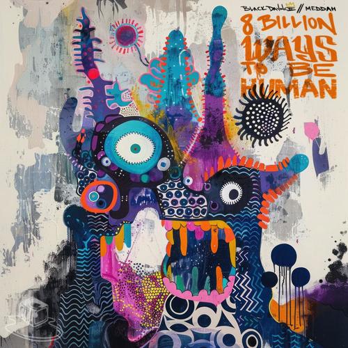 8 Billion Ways To Be Human (Explicit)