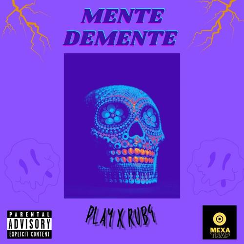 MENTE DEMENTE (feat. PLAY) [Explicit]