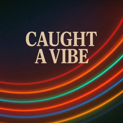 Caught A Vibe (Explicit)