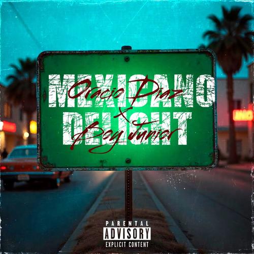 Mexicano Delight (feat. Boy Junior) [Explicit]
