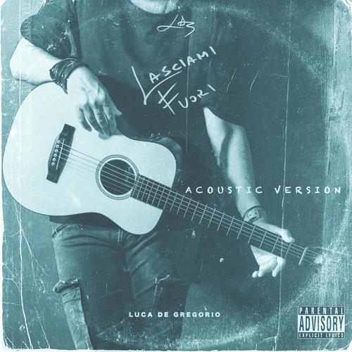 LASCIAMI FUORI (Acoustic Version) [Explicit]