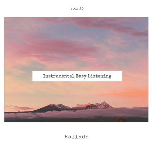 Instrumental Easy Listening Ballads, Vol. 13