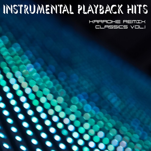 Instrumental Playback Hits - Karaoke Remix Classics Vol.1