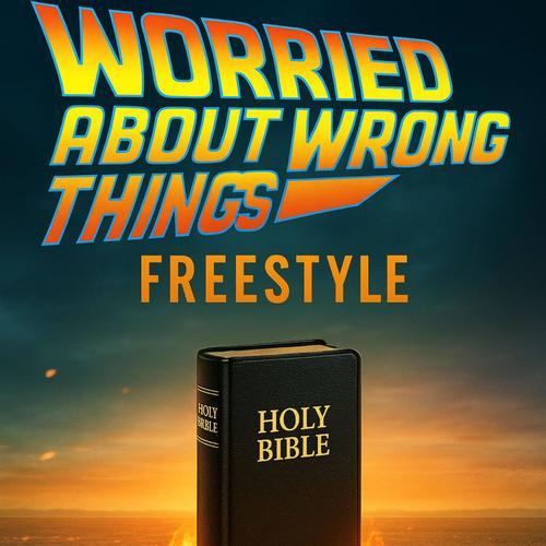 Worried About Wrong Things Freestyle